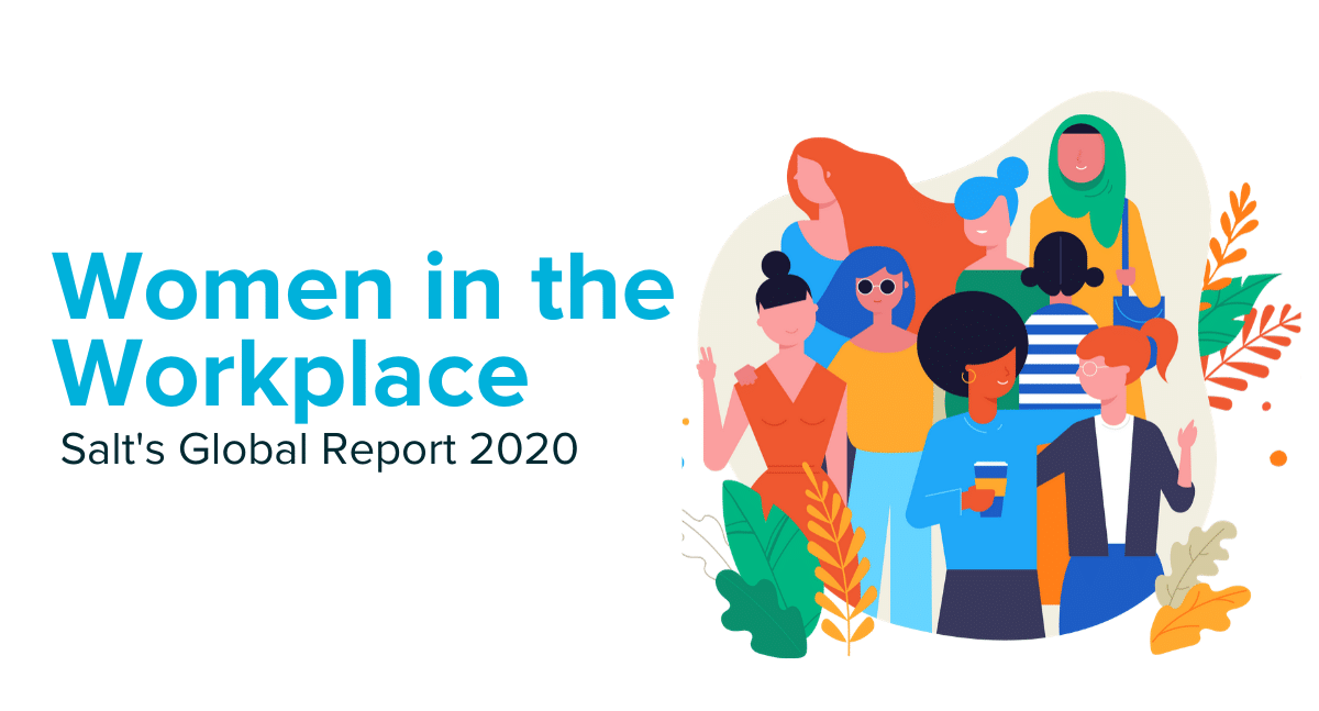 Check out Salt's Women in the Workplace Report