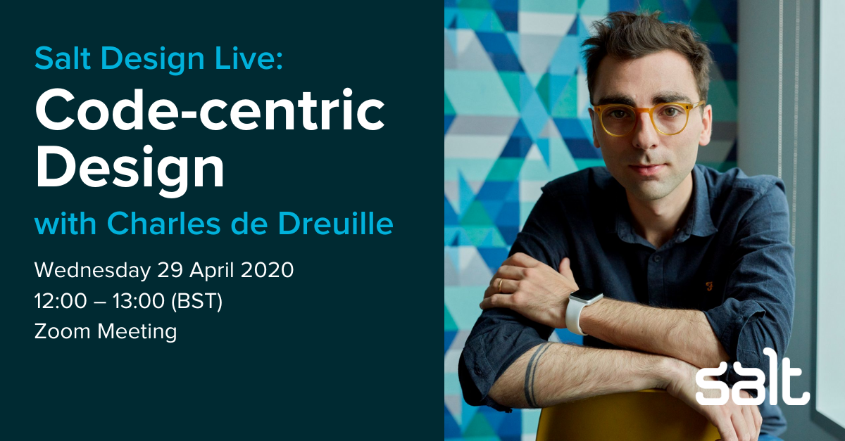 Salt Design Live: Code-centric Design with Charles de Dreuille