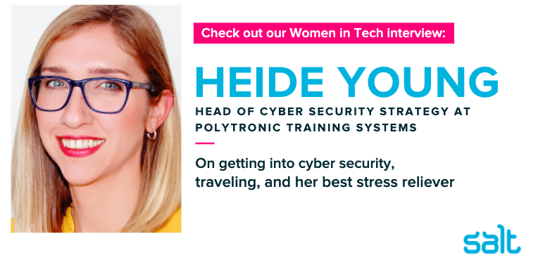 Check out Women in Tech interview with Head of Cyber Security Strategy, Heide Young
