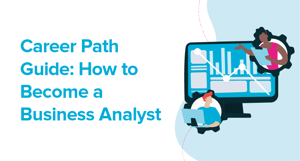 Career path guide: What is a Business Analyst?