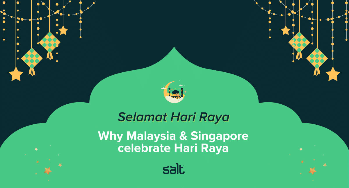 Why we’re celebrating Hari Raya in Malaysia and Singapore
