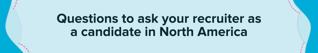 Questions to ask your recruiter as a candidate in North America