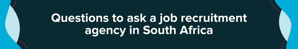 Questions to ask a job recruitment agency in South Africa