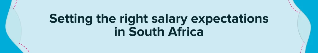 Setting the right salary expectations in South Africa